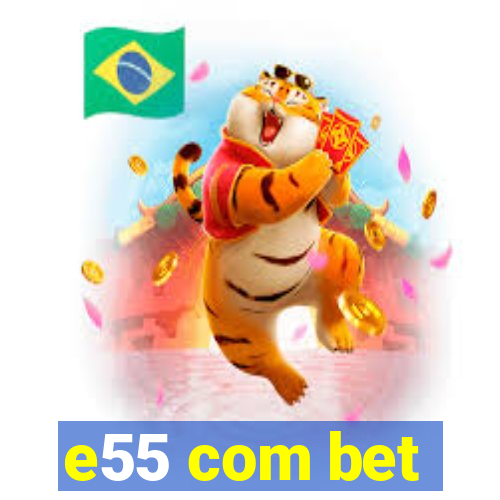 e55 com bet